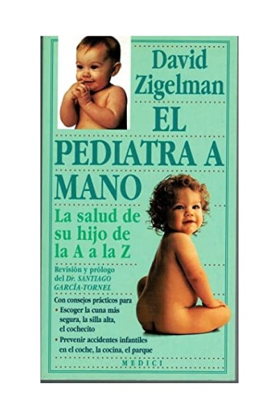 EL PEDIATRA A MANO. LA SALUD DE SU HIJO DE LA A A LA Z (NIÑOS Y ADOLESCENTES)